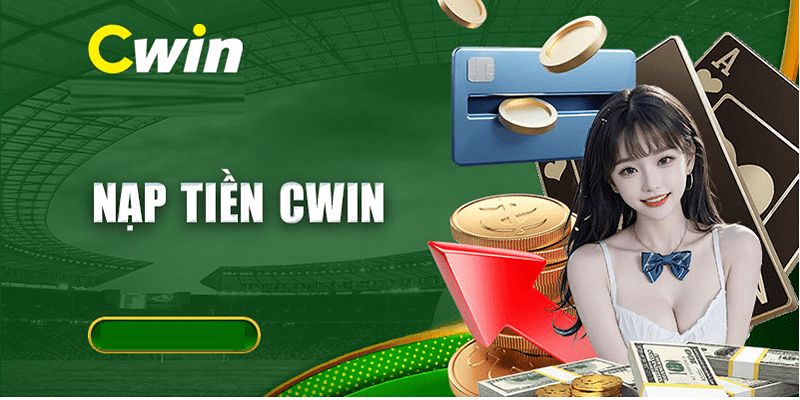 Lưu ý khi nạp tiền Cwin