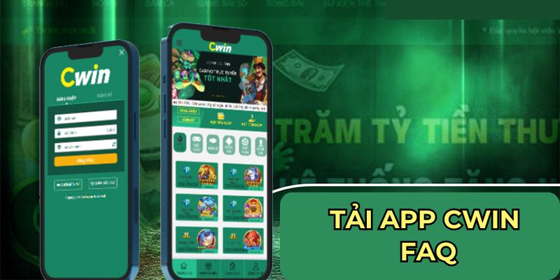 Tải app Cwin - FAQ