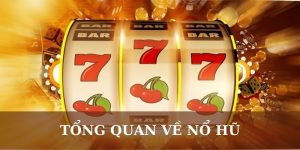 Tổng quan về nổ hũ